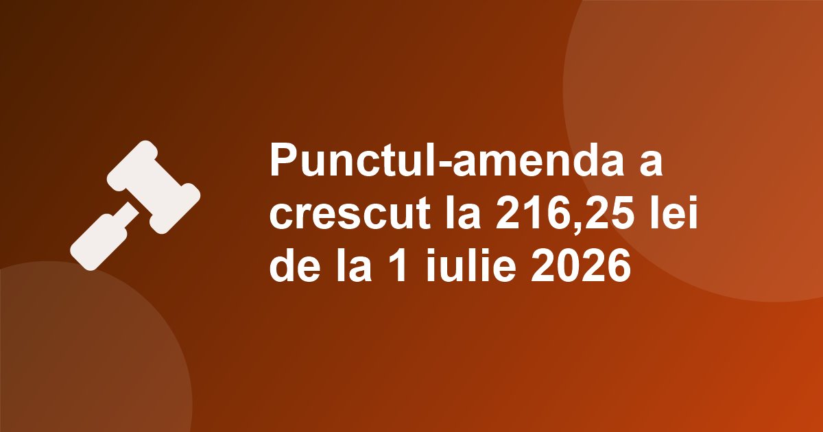 De la 1 iulie 2026 punctul-amenda a crescut la 216,25 lei: amenzile pentru ITP expirat sau modificari neomologate ajung la 4.325 lei